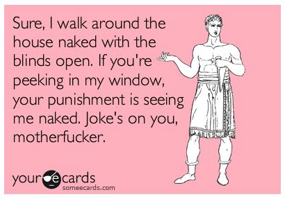 Walk Around Naked Blinds Open Someecards.com